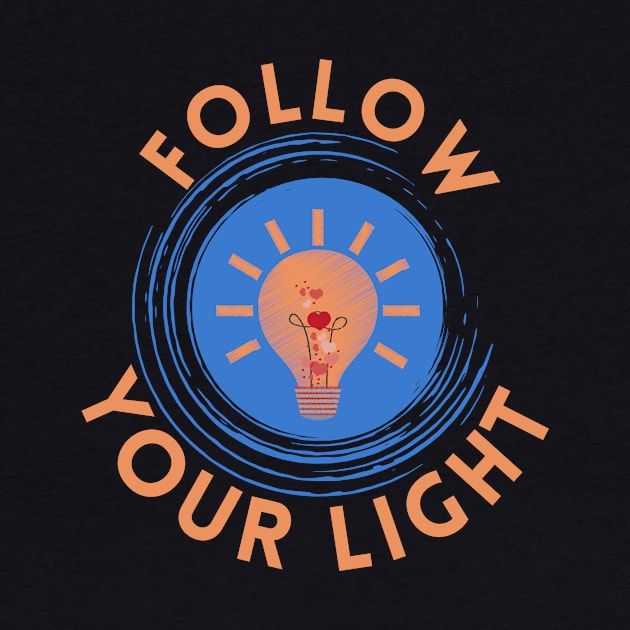 Follow your light by Rebecca Abraxas - Brilliant Possibili Tees